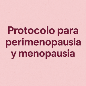Protocolo para perimenopausia y Menopausia